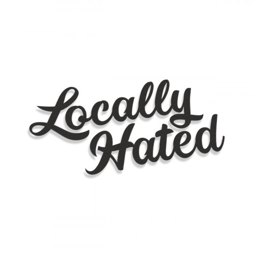 Locally Hated #2