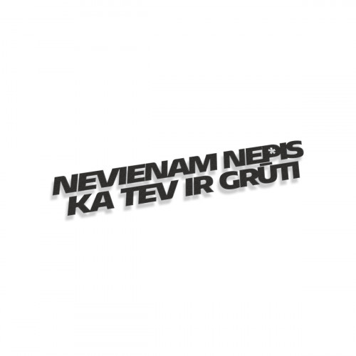 Nevienam Ne*is Ka Tev Ir Grūti