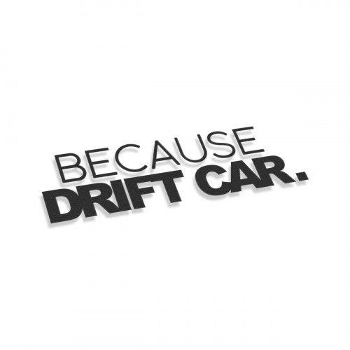 Because a drift car