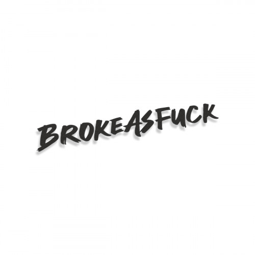 Broke As Fuck